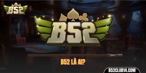 B52 là ai