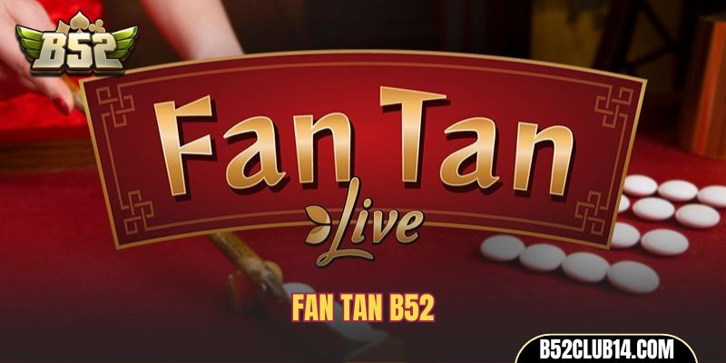 Fan tan B52
